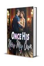 Once His Now My Own Novel by SHAN